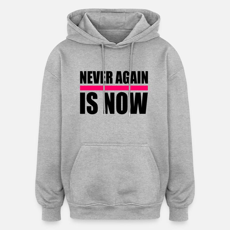 Never again is now - Sweat à capuche oversize unisexe - gris chiné