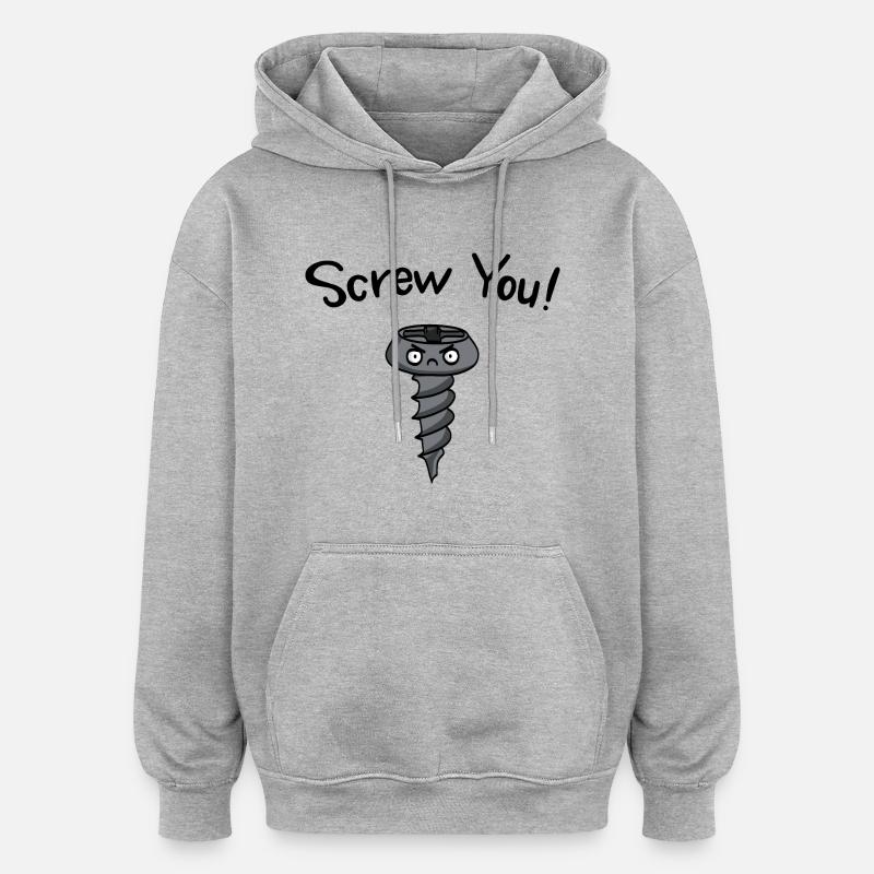 Screw You! Wizige Geschenkidee - Oversized Unisex Hoodie - Grau meliert