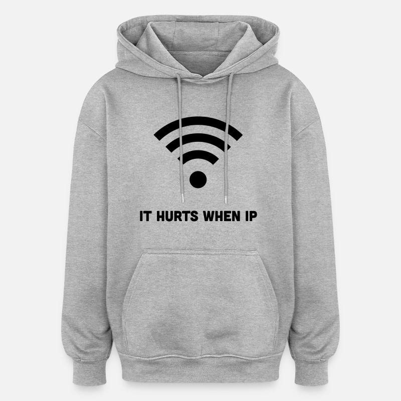 WIFI IT HURTS WHEN IP - Oversized Unisex Hoodie - heather grey