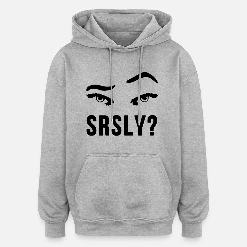 Seriously Seriously skeptical eyebrow gift - Oversized Unisex Hoodie - heather grey