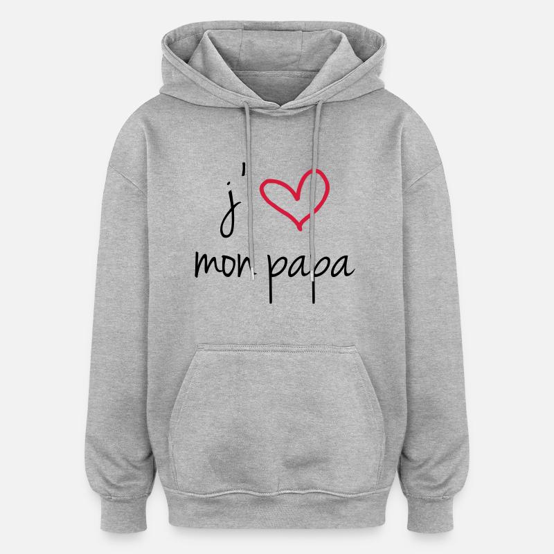J'aime mon papa - Sweat à capuche oversize unisexe - gris chiné