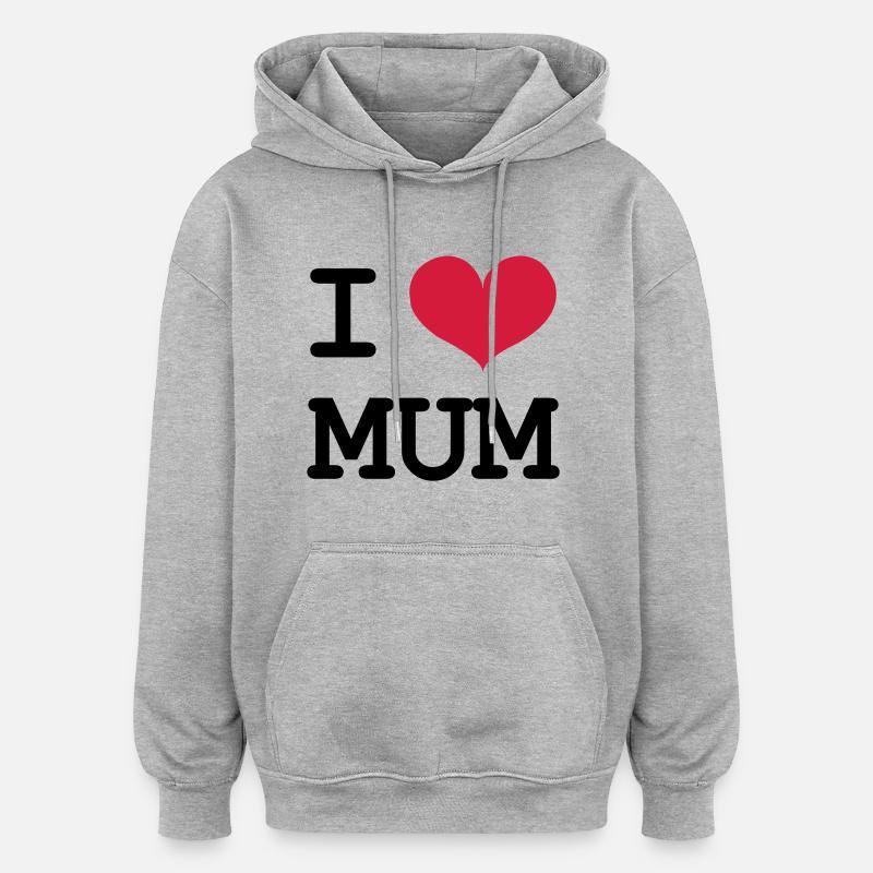 I Love Mum ! - Felpa con cappuccio unisex oversize - grigio melange