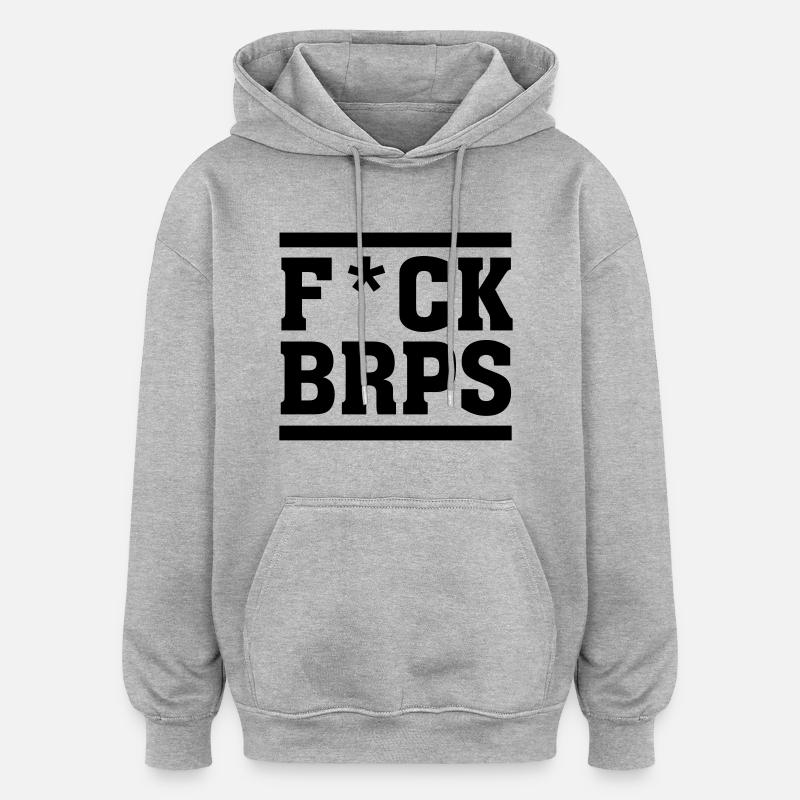 F*CK BRPS - Oversized Unisex Hoodie - heather grey