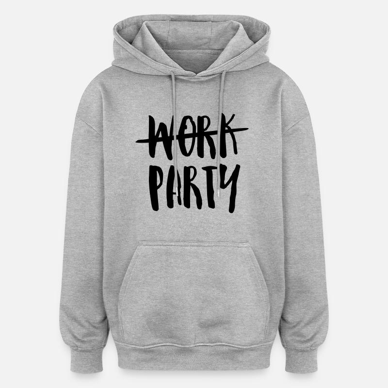 Work - Party - Sweat à capuche oversize unisexe - gris chiné