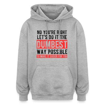 Dümmster Weg Sarkasmus Spruch - Oversized Unisex Hoodie - Grau meliert - Vorne - Noah (186cm)