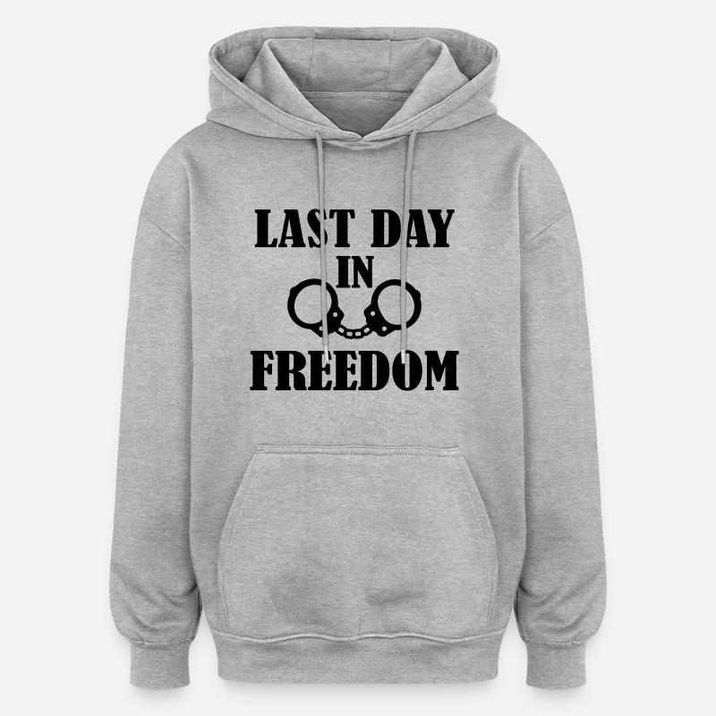 Last Day in freedom - Sweat à capuche oversize unisexe - gris chiné