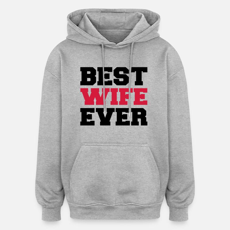 Best wife ever - Sweat à capuche oversize unisexe - gris chiné