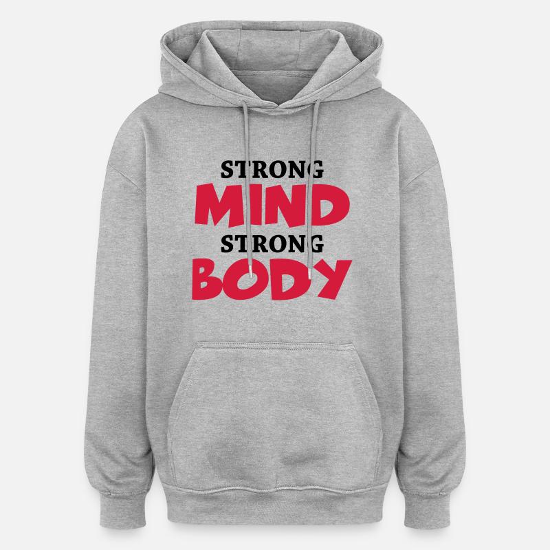 Strong Mind - Strong Body - Oversized Unisex Hoodie - heather grey