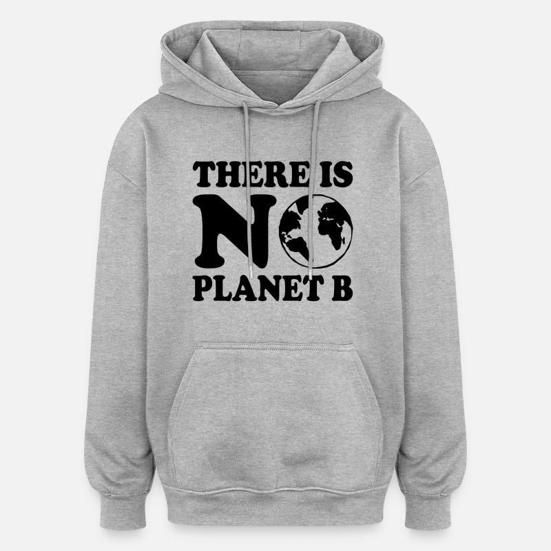 There is no planet b - Sweat à capuche oversize unisexe - gris chiné