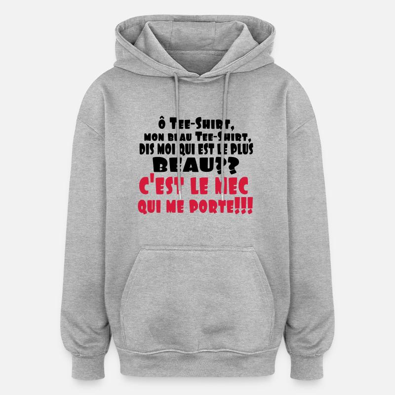 LE PLUS BEAU,citations,drôle,message,célibataire - Sweat à capuche oversize unisexe - gris chiné