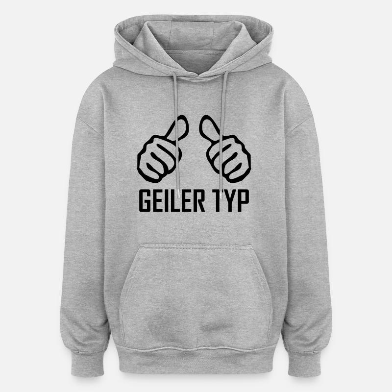geiler typ - Oversized Unisex Hoodie - heather grey