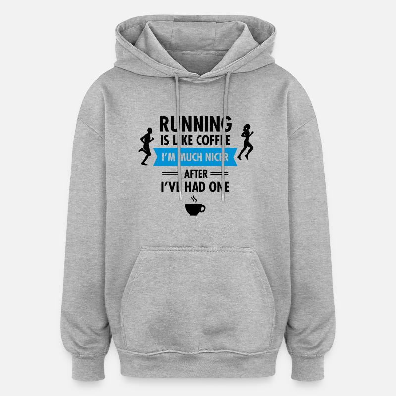 Running Is Like Coffee... - Oversized Unisex Hoodie - heather grey