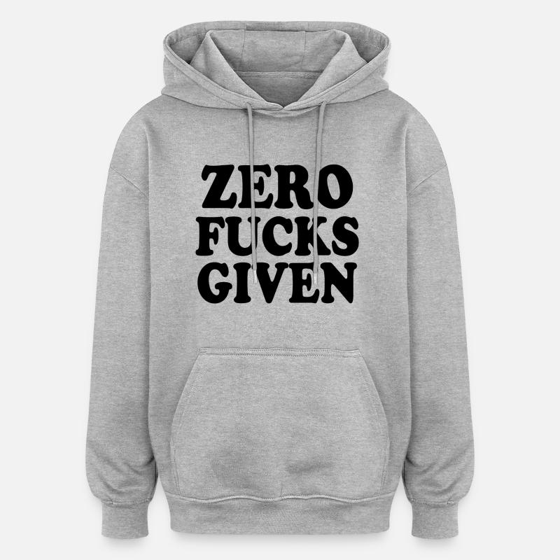 Zero fucks given - Sweat à capuche oversize unisexe - gris chiné