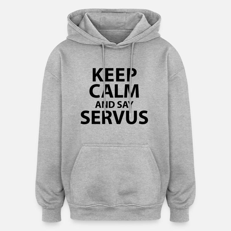 Keep calm and say Servus - Oversized Unisex Hoodie - Grau meliert