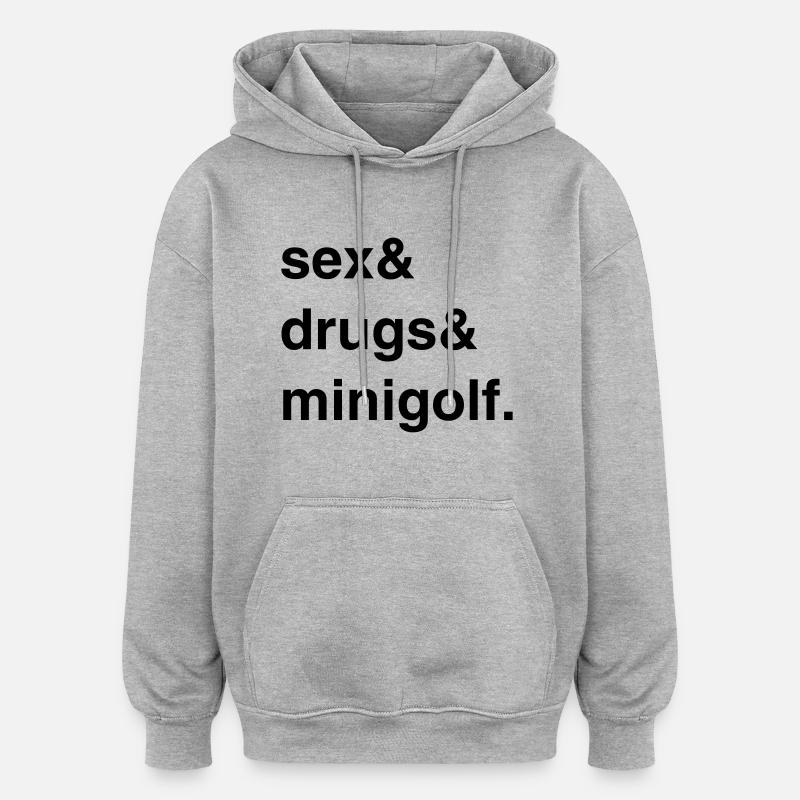 Sexe, drogues et mini-golf - Sweat à capuche oversize unisexe - gris chiné