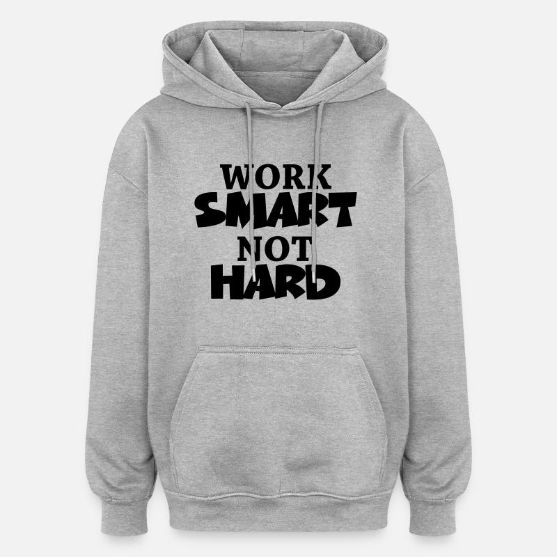 Work smart, not hard - Oversized Unisex Hoodie - Grau meliert