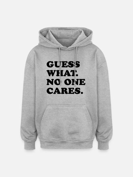 Guess What No One Cares - Oversized Unisex Hoodie - heather grey