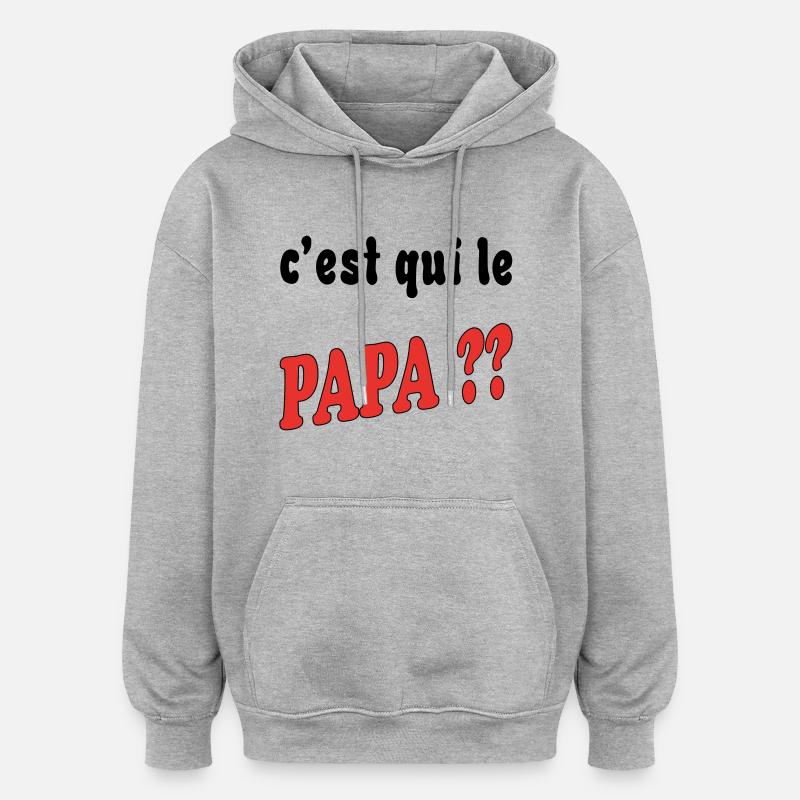 C'est qui le papa ?? - Sweat à capuche oversize unisexe - gris chiné