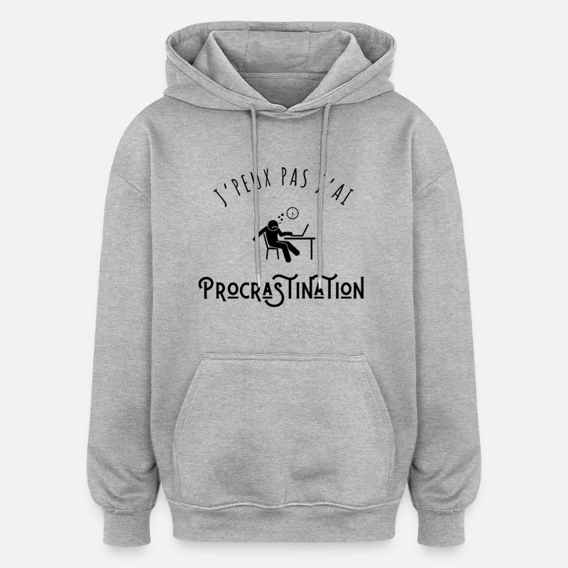 J’peux pas j’ai procrastination - Sweat à capuche oversize unisexe - gris chiné