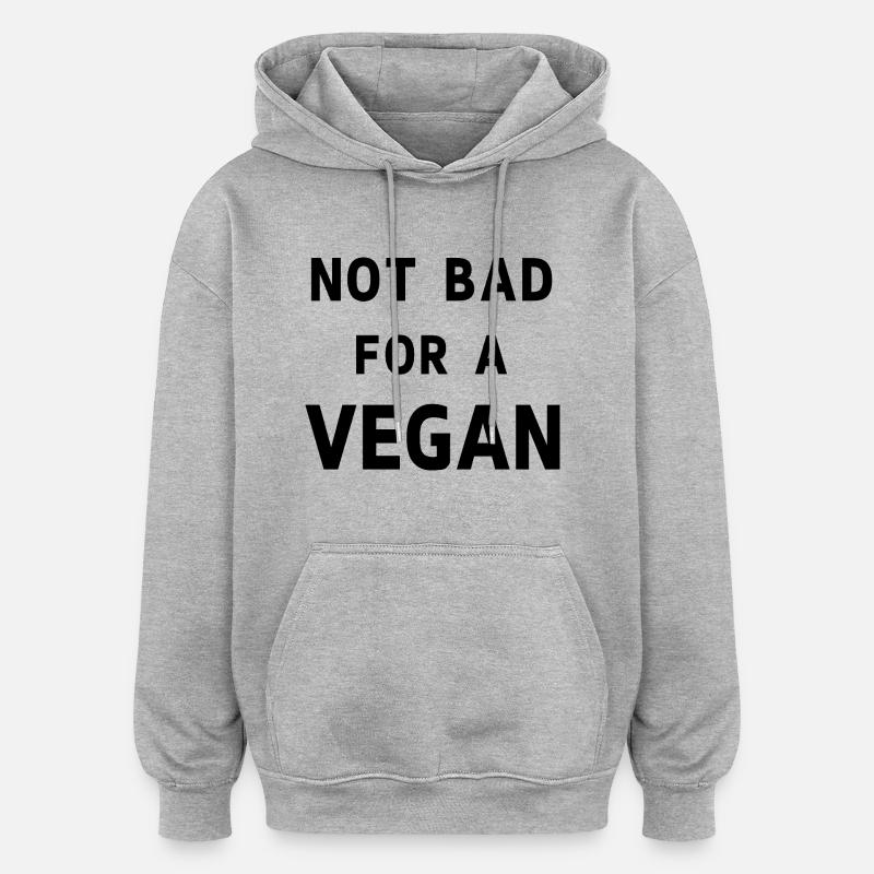 Pas mal pour un vegan - Sweat à capuche oversize unisexe - gris chiné