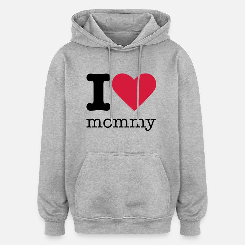 I Love Mommy - Sweat à capuche oversize unisexe - gris chiné