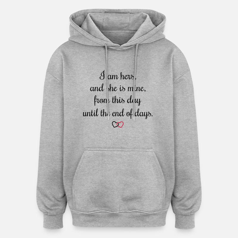 Serment romantique I am hers - Sweat à capuche oversize unisexe - gris chiné