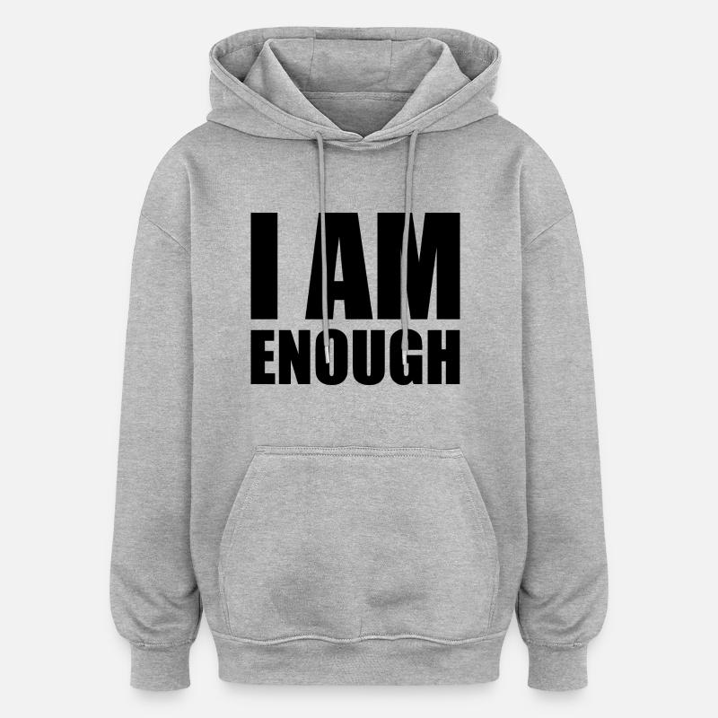 I am enough - Sweat à capuche oversize unisexe - gris chiné
