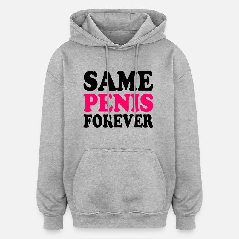 Same penis forever - Sweat à capuche oversize unisexe - gris chiné