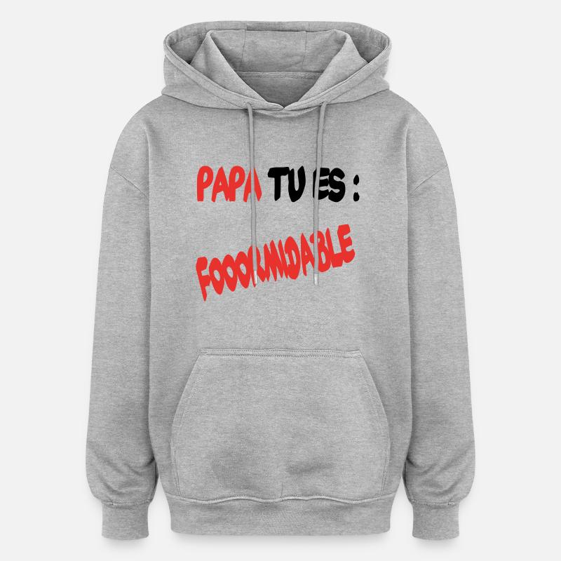 Papa tu es formidable - Sweat à capuche oversize unisexe - gris chiné