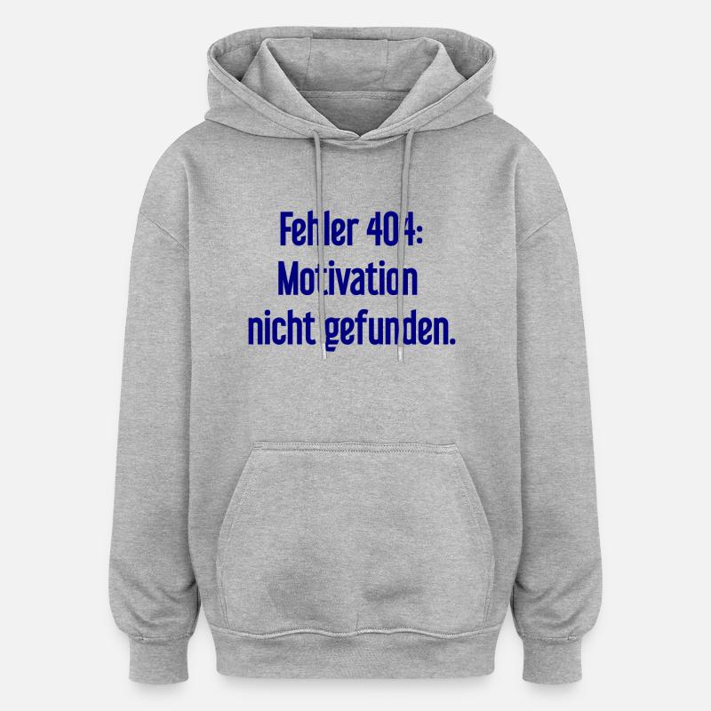 Erreur 404 : Motivation introuvable - Sweat à capuche oversize unisexe - gris chiné