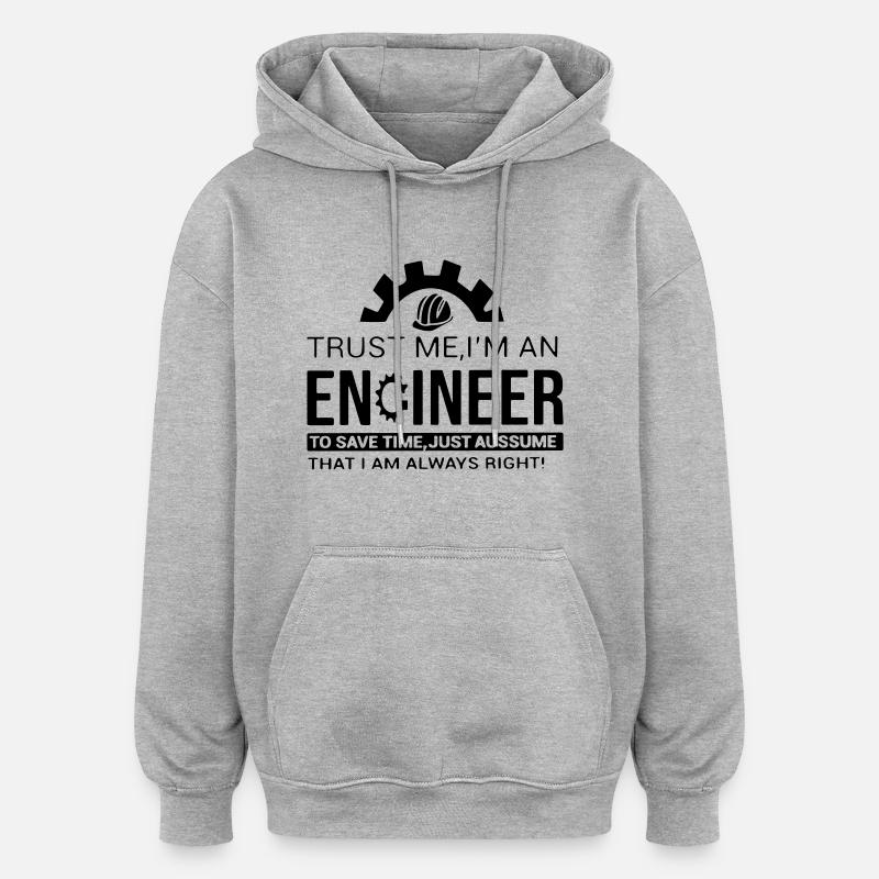 trust me, I'm an engineer - Oversized Unisex Hoodie - heather grey