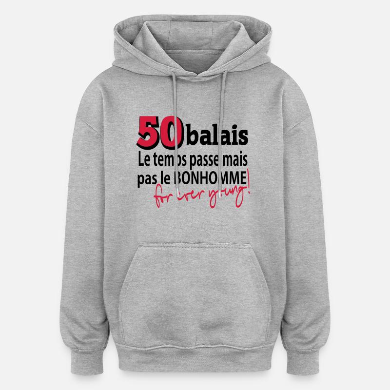 50 balais le temps passe - Sweat à capuche oversize unisexe - gris chiné