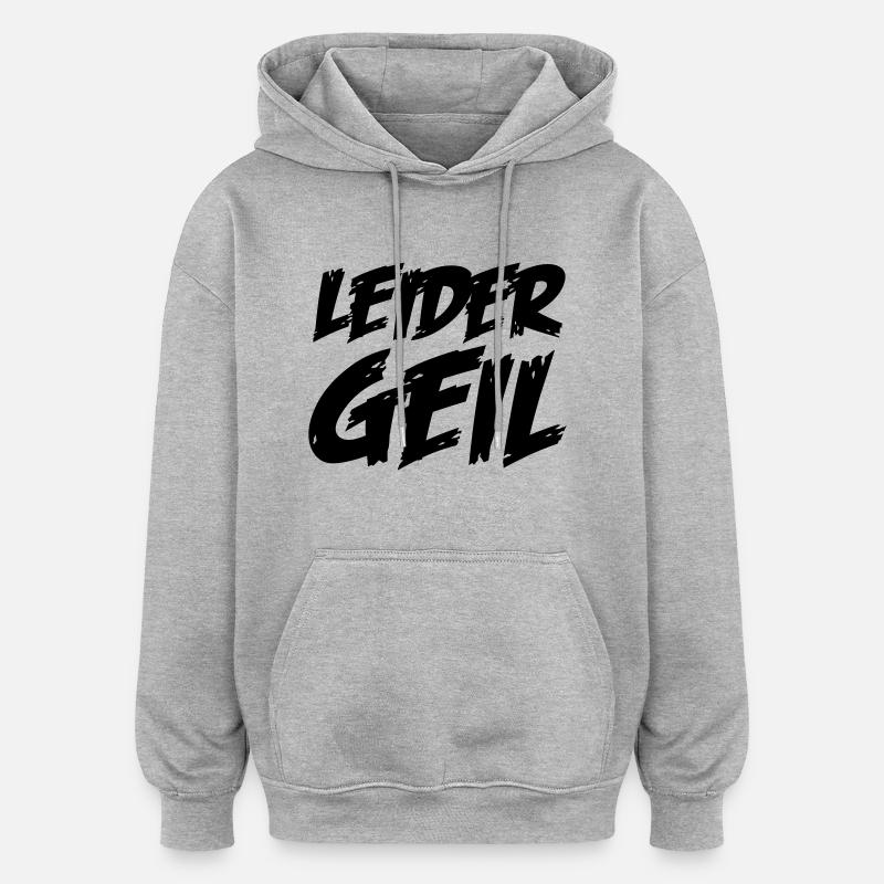 leider_geil - Oversized Unisex Hoodie - Grau meliert