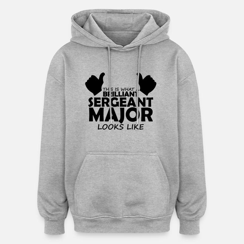 brilliant sergeant major - Oversized Unisex Hoodie - heather grey
