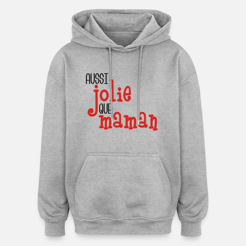 Aussi jolie que maman - Sweat à capuche oversize unisexe - gris chiné