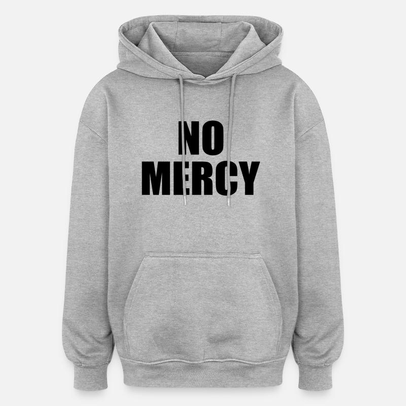 No mercy - Sweat à capuche oversize unisexe - gris chiné