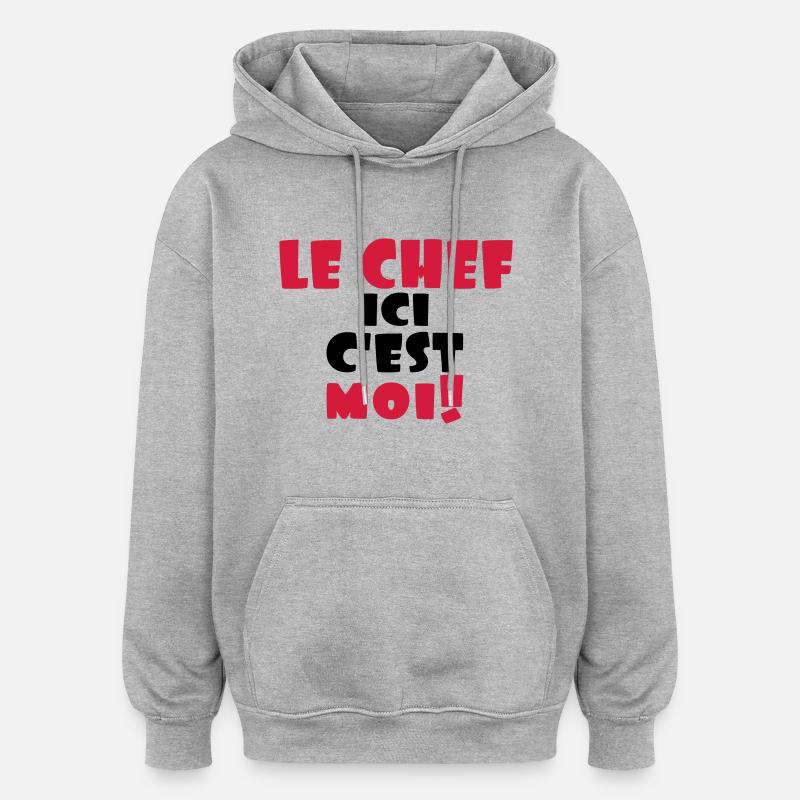 le chef ici c'est moi - Sweat à capuche oversize unisexe - gris chiné