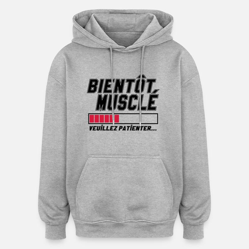 Bientôt musclé veuillez patienter,message,muscu - Sweat à capuche oversize unisexe - gris chiné