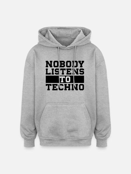 Personne n'écoute de la techno - Sweat à capuche oversize unisexe - gris chiné