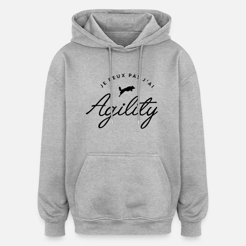 je peux pas j'ai agility - Sweat à capuche oversize unisexe - gris chiné