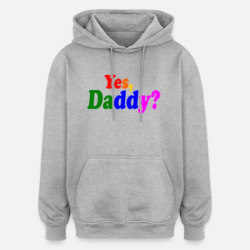 Yes daddy - Sweat à capuche oversize unisexe - gris chiné
