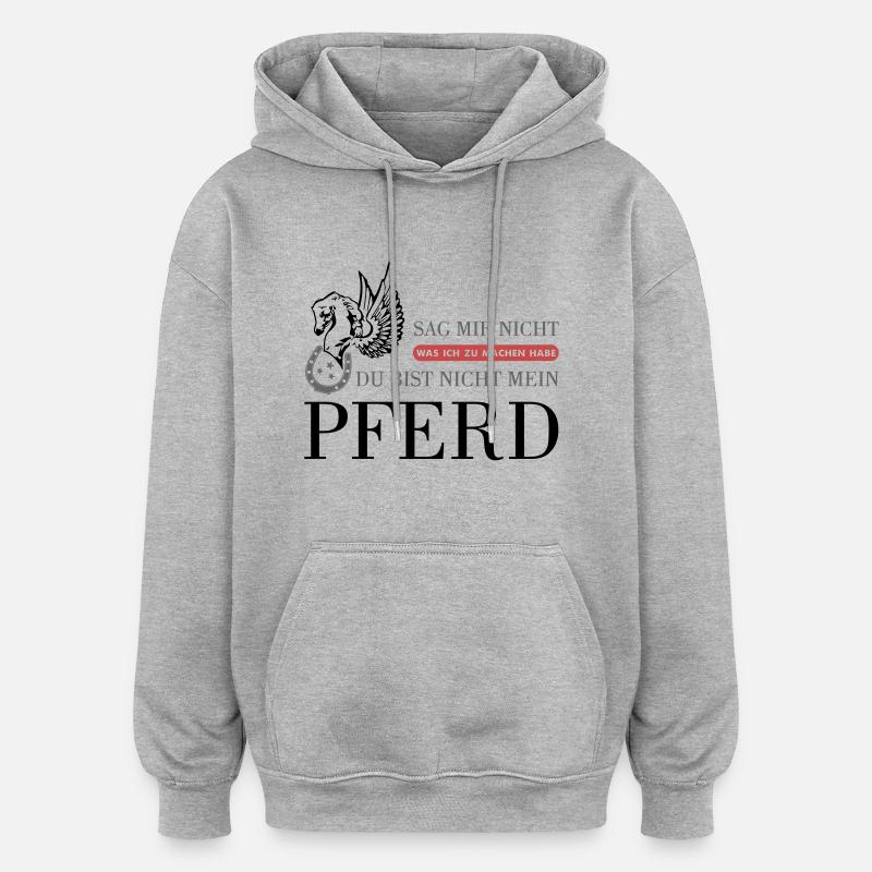 Das "Nicht Mein Pferd" Statement - Oversized Unisex Hoodie - Grau meliert