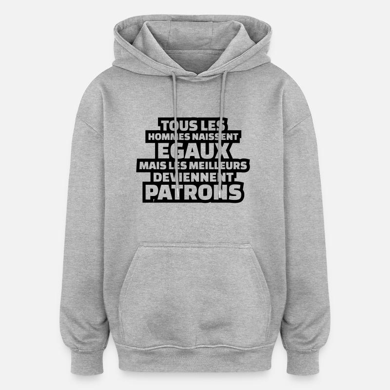 les meilleurs deviennent patrons - Sweat à capuche oversize unisexe - gris chiné