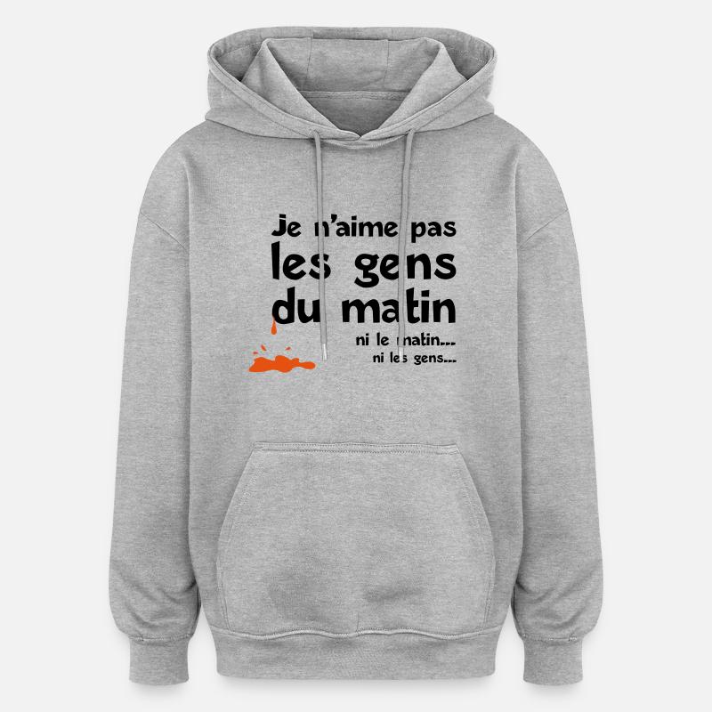 aime pas les gens matin - Sweat à capuche oversize unisexe - gris chiné