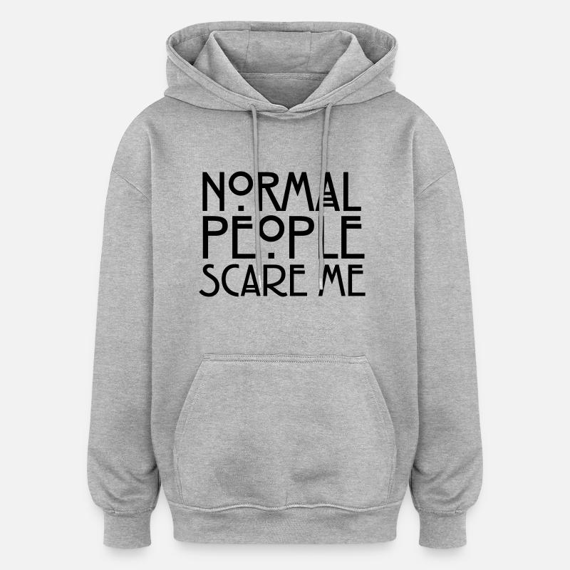 Normal People Scare Me - Oversized Unisex Hoodie - heather grey