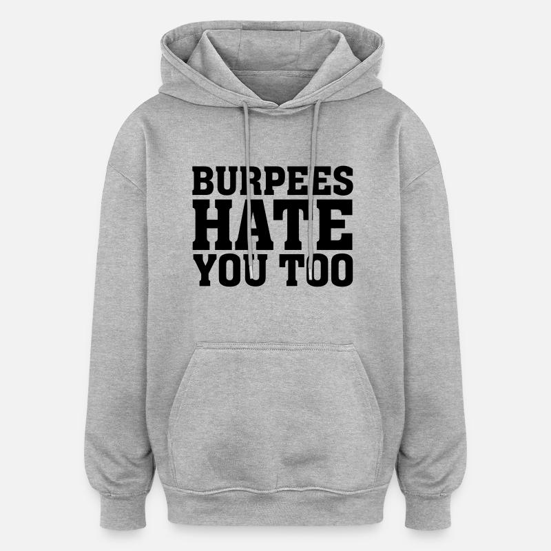 Burpees Hate You Too - Oversized Unisex Hoodie - heather grey