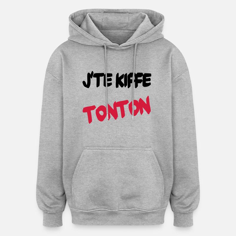 J'te kiffe tonton - Sweat à capuche oversize unisexe - gris chiné