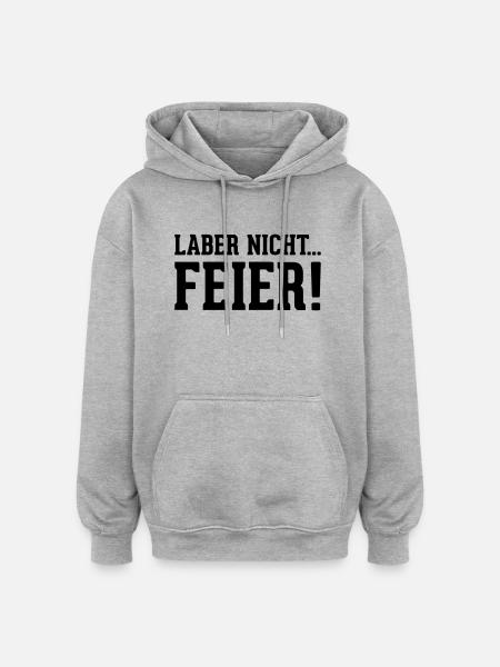 laber nicht... Feier! - Oversized Unisex Hoodie - Grau meliert