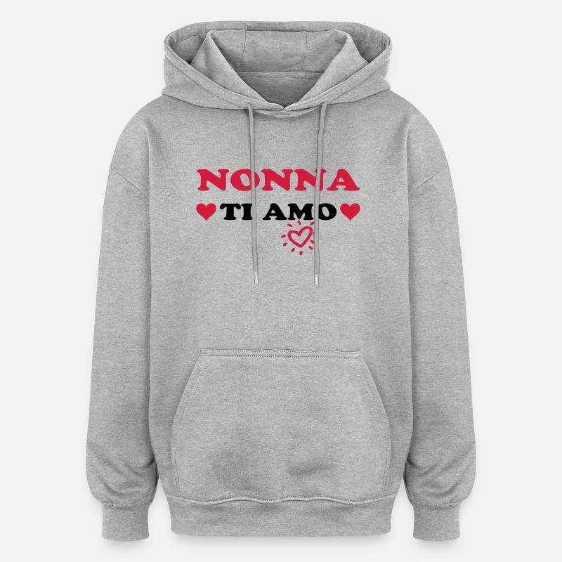 Nonna ti amo - Sweat à capuche oversize unisexe - gris chiné