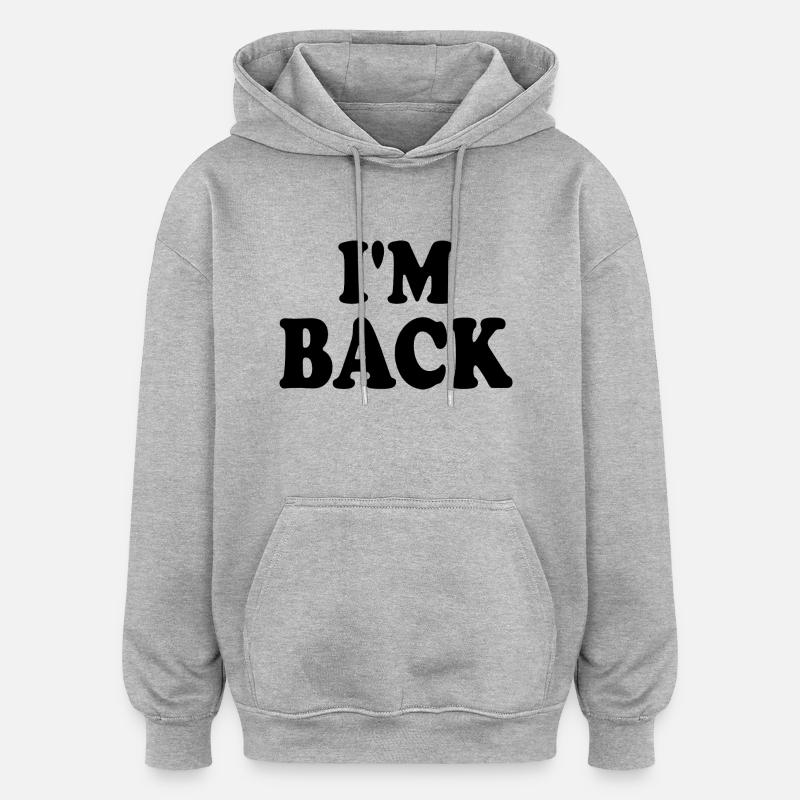 I'm back - Sweat à capuche oversize unisexe - gris chiné